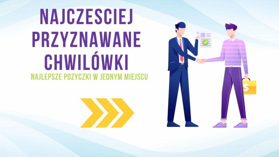 Najczęściej przyznawane chwilówki