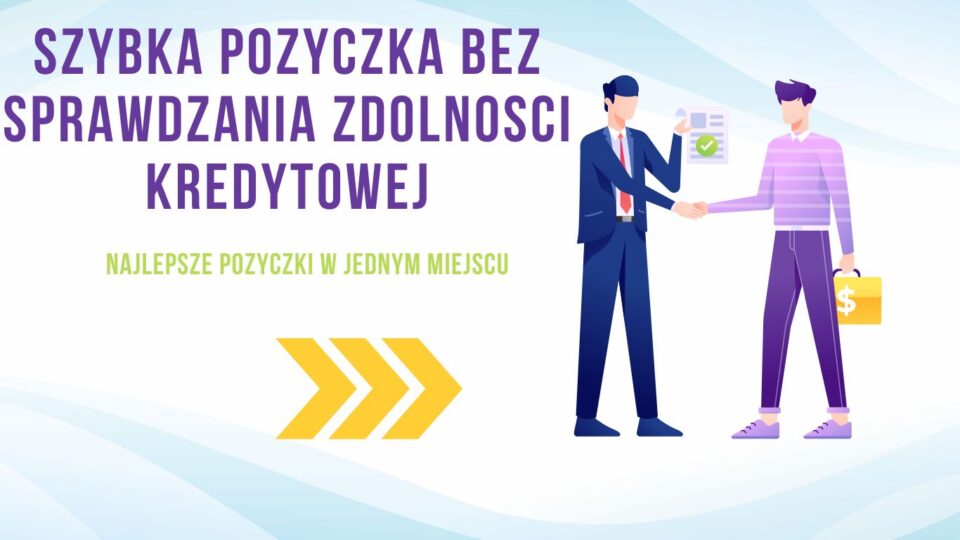 Szybka pożyczka bez sprawdzania zdolności kredytowej