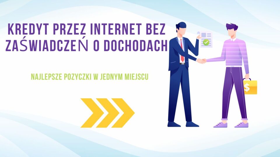 Kredyt przez internet bez zaświadczeń o dochodach