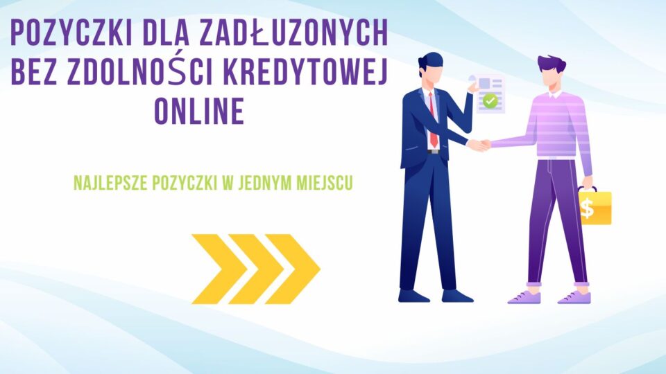 Pożyczki dla zadłużonych bez zdolności kredytowej online