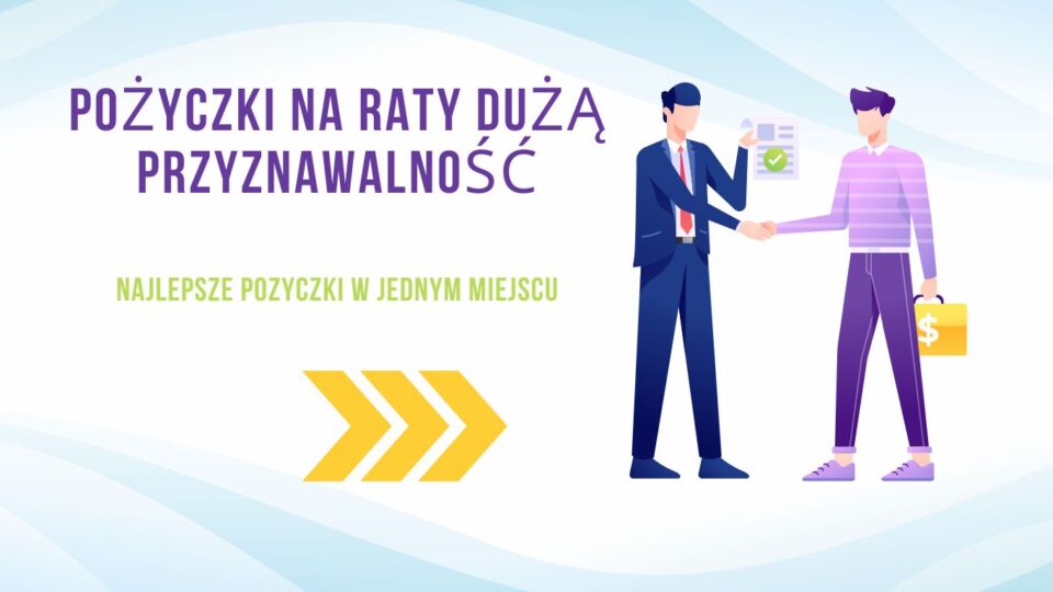 Pożyczki na raty dużą przyznawalność